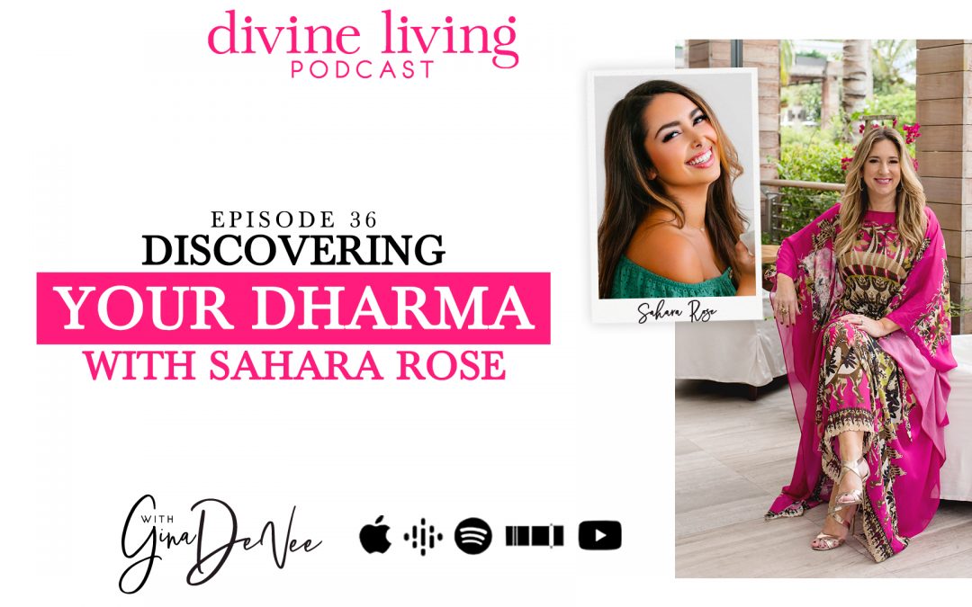 Discovering Your Dharma with Sahara Rose